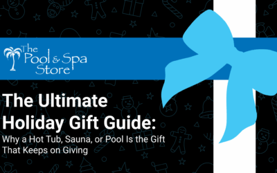 The Ultimate Holiday Gift Guide: Why a Hot Tub, Sauna, or Pool Is the Gift That Keeps on Giving